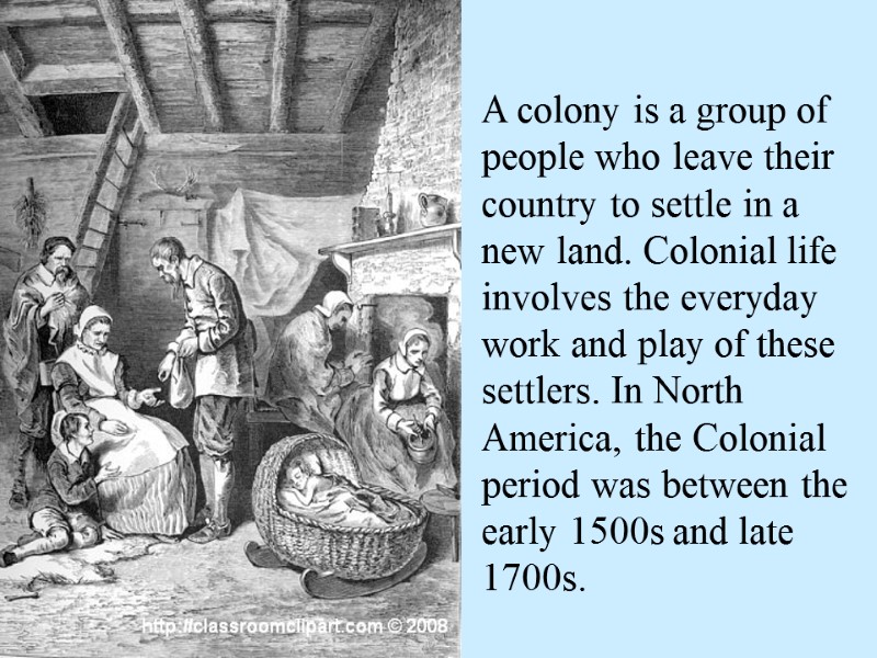 A colony is a group of people who leave their country to settle in